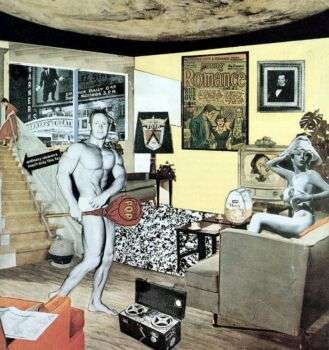 Just what is it that makes today's homes so different, so appealing? (1956)- by Richard Hamilton.