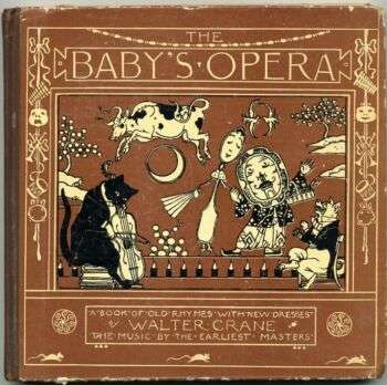 The Baby's Opera by Walter Crane z in 1900. Cover with various animals doing human actions: cow jumping over the moon, dog playing cello, etc. 